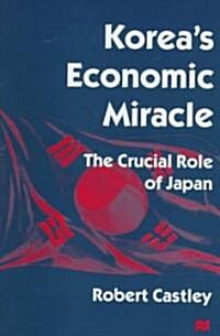 Koreas Economic Miracle: The Crucial Role of Japan (Hardcover, 1997)