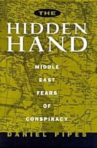 The Hidden Hand: Middle East Fears of Conspiracy (Hardcover)