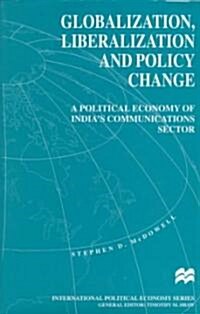 Globalization, Liberalization and Policy Change: A Political Economy of Indias Communications Sector (Hardcover)