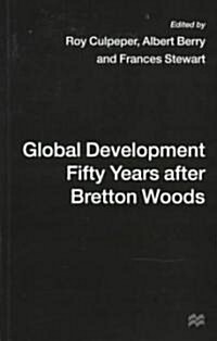 Global Development Fifty Years After Bretton Woods: Essays in Honour of Gerald K. Helleiner (Paperback)