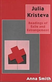Julia Kristeva: Readings of Exile and Estrangement (Paperback)