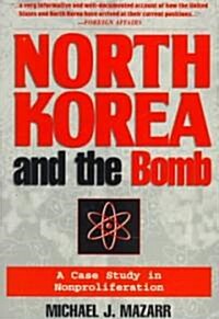 North Korea and the Bomb: A Case Study in Nonproliferation (Paperback)