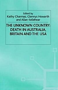 The Unknown Country: Death in Australia, Britain and the USA (Hardcover, 1997)