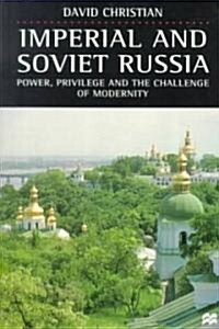 Imperial and Soviet Russia: Power, Privilege and the Challenge of Modernity (Paperback)
