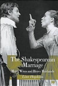 The Shakespearean Marriage: Merry Wives and Heavy Husbands (Hardcover)