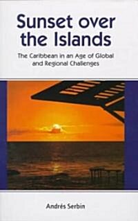 Sunset Over the Islands: The Caribbean in an Age of Global and Regional Challenges (Hardcover)