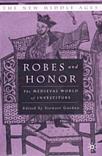 Robes and Honor: The Medieval World of Investiture (Hardcover)