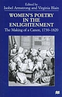 Womens Poetry in the Enlightenment: The Making of a Canon, 1730-1820 (Hardcover, 1999)