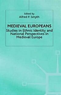 Medieval Europeans: Studies in Ethnic Identity and National Perspectives in Medieval Europe (Hardcover)