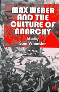 Max Weber and the Culture of Anarchy (Hardcover)