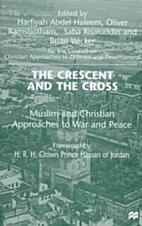 The Crescent and the Cross: Muslim and Christian Approaches to War and Peace (Hardcover)