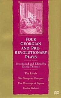 Four Georgian and Pre-Revolutionary Plays: The Rivals, She Stoops to Conquer, the Marriage of Figaro, Emilia Galotti (Paperback)