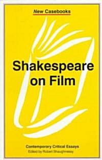 Shakespeare on Film: Contemporary Critical Essays (Paperback)