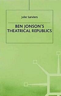 Ben Jonsons Theatrical Republics (Hardcover, 1998)