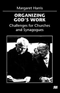 Organizing Gods Work: Challenges for Churches and Synagogues (Hardcover, 1998)
