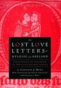 The Lost Love Letters of Heloise and Abelard: Perceptions of Dialogue in Twelfth-Century France (Hardcover)