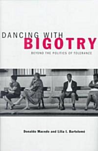 Dancing with Bigotry: Beyond the Politics of Tolerance (Hardcover)
