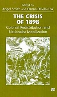 The Crisis of 1898: Colonial Redistribution and Nationalist Mobilization (Hardcover)