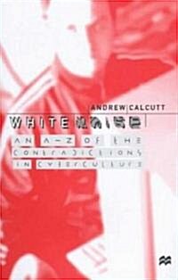 White Noise: An A-Z of the Contradictions of Cyberculture (Hardcover, 1999)