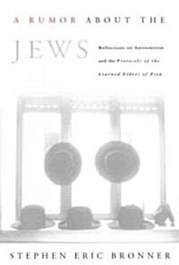 A Rumor about the Jews: Reflections on Antisemitism and The Protocols of the Learned Elders of Zion (Hardcover)