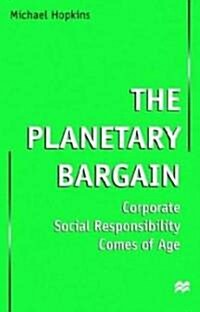 The Planetary Bargain: Corporate Social Responsibility Comes of Age (Hardcover, 1999)