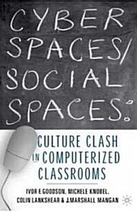 Cyber Spaces/Social Spaces: Culture Clash in Computerized Classrooms (Hardcover)
