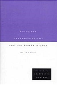 Religious Fundamentalisms and the Human Rights of Women (Hardcover)