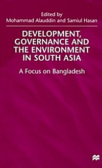 Development, Governance and Environment in South Asia: A Focus on Bangladesh (Hardcover, 1999)