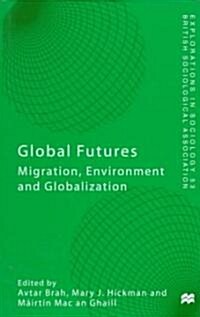 Global Futures: Migration, Environment and Globalization (Hardcover)