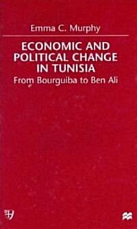Economic and Political Change in Tunisia: From Bourguiba to Ben Ali (Hardcover)