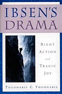 [중고] Ibsen‘s Drama: Right Action and Tragic Joy (Paperback)