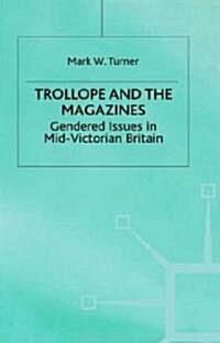 Trollope and the Magazines: Gendered Issues in Mid-Victorian Britain (Hardcover)