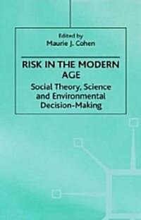 Risk in the Modern Age: Social Theory, Science and Environmental Decision-Making (Hardcover)