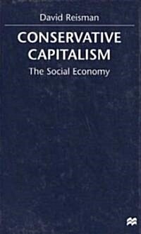 Conservative Capitalism: The Social Economy (Hardcover)