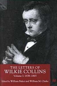 The Letters of Wilkie Collins, Volume 1: 1838-1865 (Hardcover)