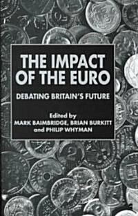 The Impact of the Euro: Debating Britains Future (Hardcover)