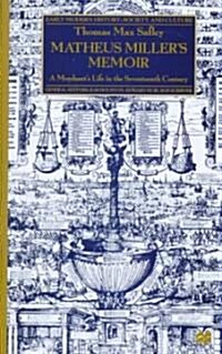 Matheus Millers Memoir: A Merchants Life in the Seventeenth Century (Hardcover, 2000)