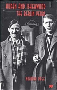 Auden and Isherwood: The Berlin Years (Paperback)