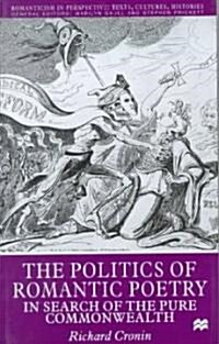 The Politics of Romantic Poetry: In Search of the Pure Commonwealth (Hardcover)