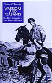 Warriors and Peasants: The Don Cossacks in Late Imperial Russia (Hardcover)