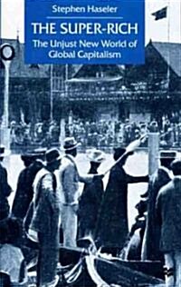 The Super-Rich: The Unjust New World of Global Capitalism (Hardcover)