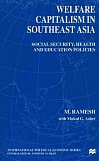 Welfare Capitalism in Southeast Asia: Social Security, Health and Education Policies (Hardcover)