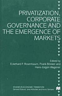 Privatization, Corporate Governance and the Emergence of Markets (Hardcover)