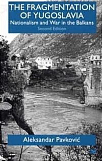 The Fragmentation of Yugoslavia: Nationalism and War in the Balkans (Paperback, 2, 2000)