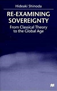 Re-Examining Sovereignty: From Classical Theory to the Global Age (Hardcover)