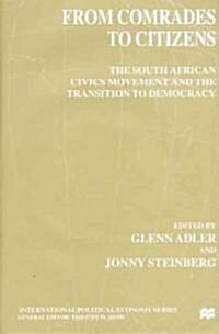 From Comrades to Citizens: The South African Civics Movement and the Transition to Democracy (Hardcover)