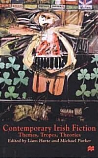 Contemporary Irish Fiction: Themes, Tropes, Theories (Hardcover)