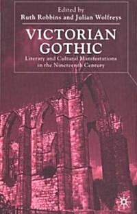 Victorian Gothic: Literary and Cultural Manifestations in the Nineteenth Century (Hardcover, 2000)