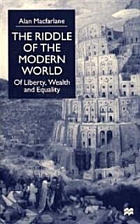 The Riddle of the Modern World: Of Liberty, Wealth and Equality (Hardcover)