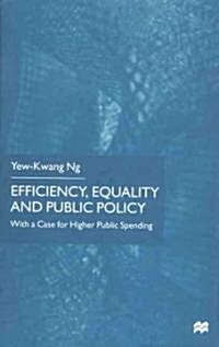 Efficiency, Equality and Public Policy: With a Case for Higher Public Spending (Hardcover)